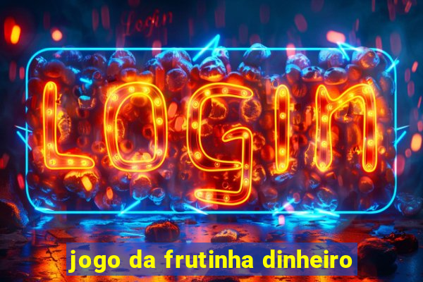 jogo da frutinha dinheiro